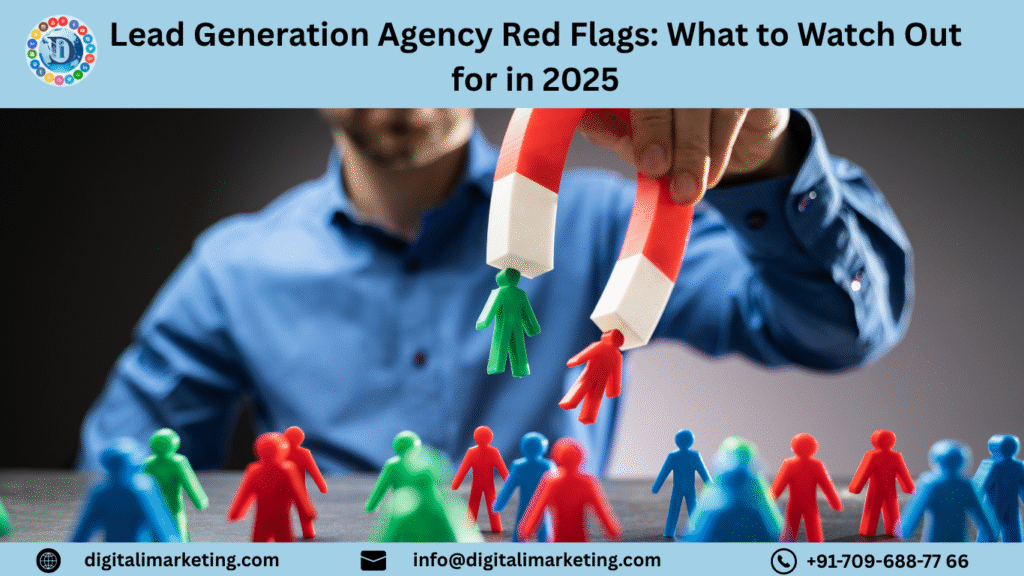 Lead Generation Agency Red Flags: What to Watch Out for in 2025