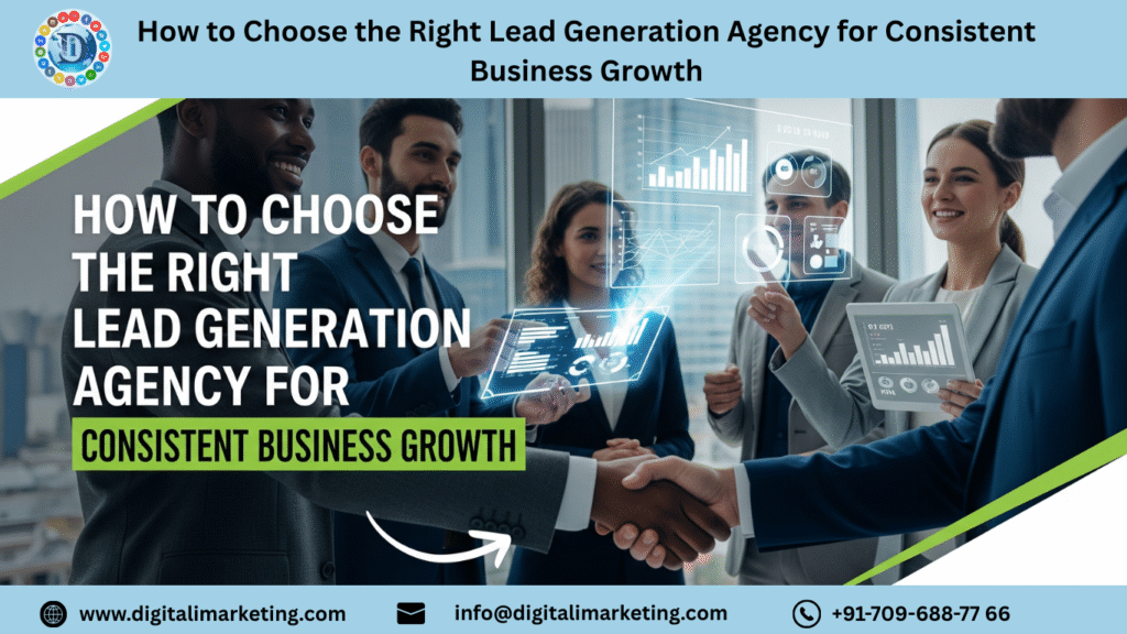 How to Choose the Right Lead Generation Agency for Consistent Business Growth 3 1