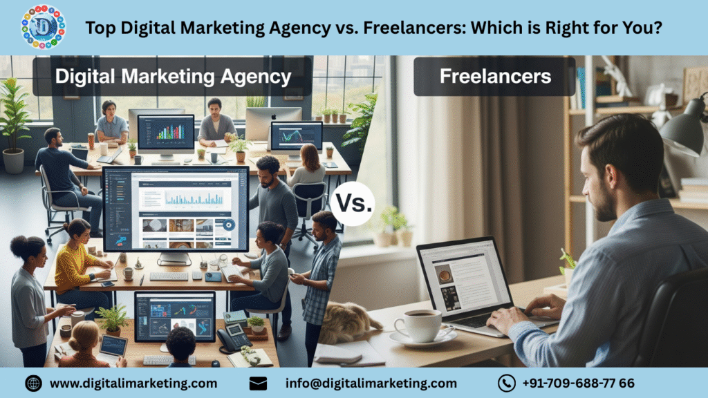 Top Digital Marketing Agency vs. Freelancers Which is Right for You