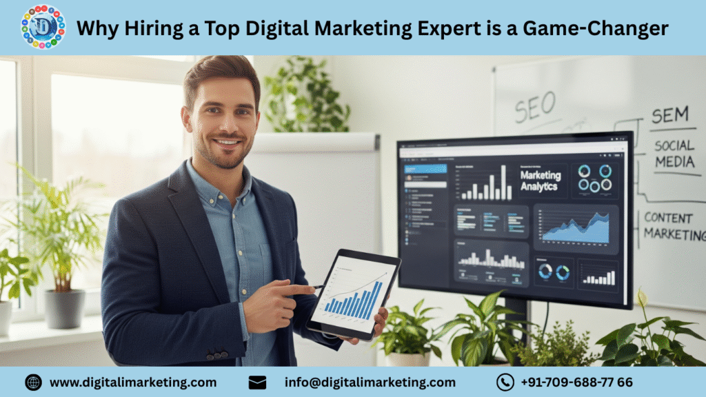 Why Hiring a Top Digital Marketing Expert is a Game Changer