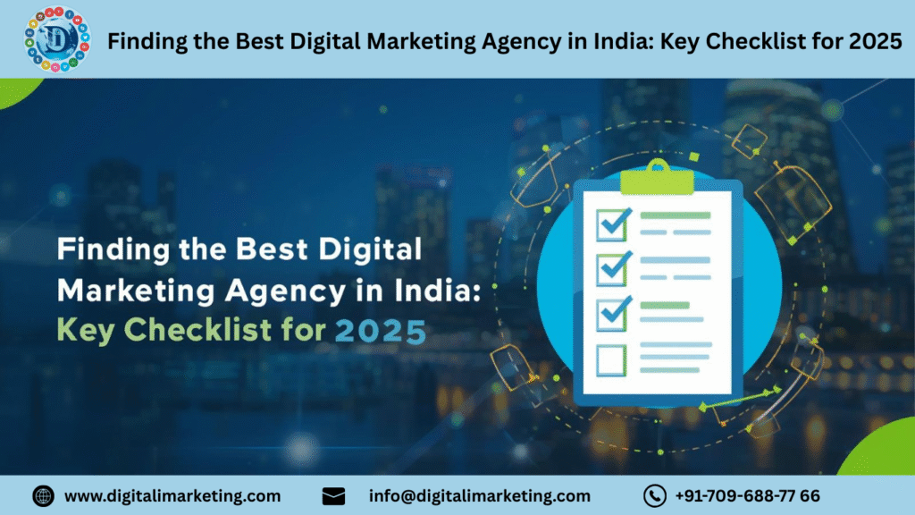 Finding the Best Digital Marketing Agency in India Key Checklist for 2025