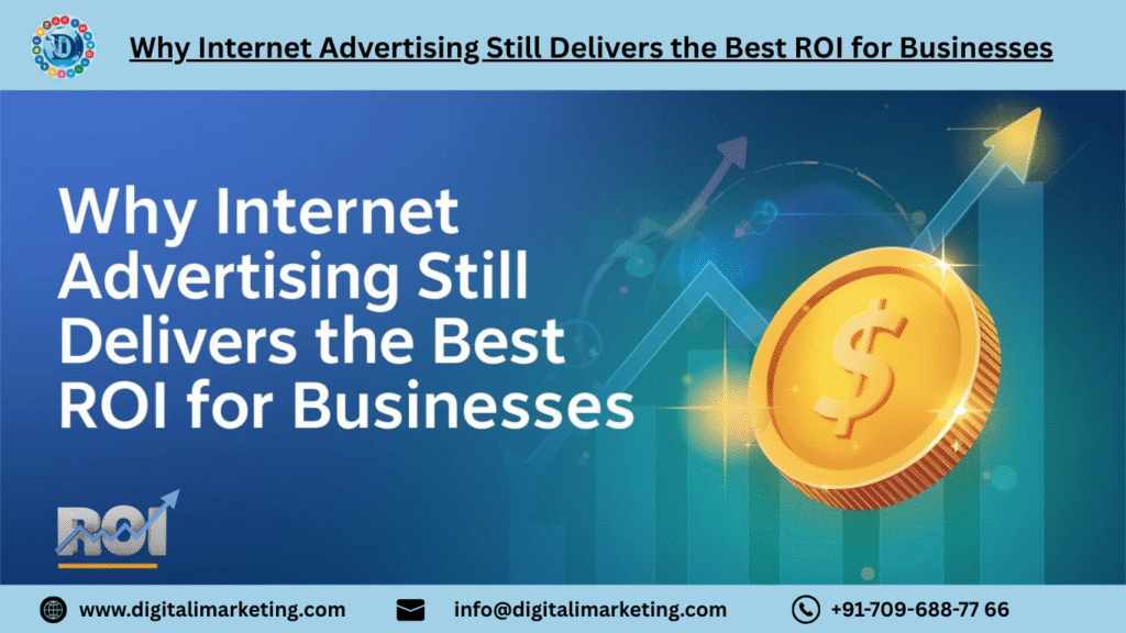 Why Internet Advertising Still Delivers the Best ROI for Businesses